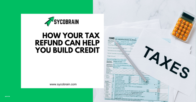 How Your Tax Refund Can Help You Build Credit
