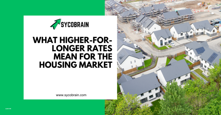 What Higher-for-Longer Rates Mean for the Housing Market