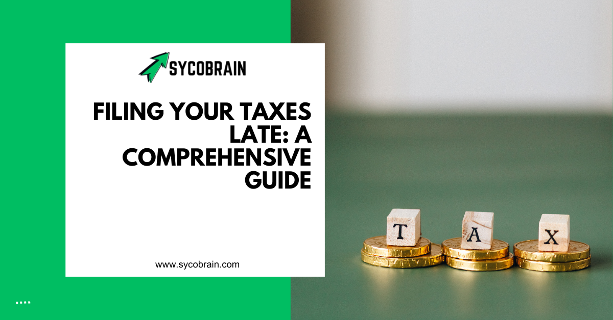 Filing Your Taxes Late: A Comprehensive Guide