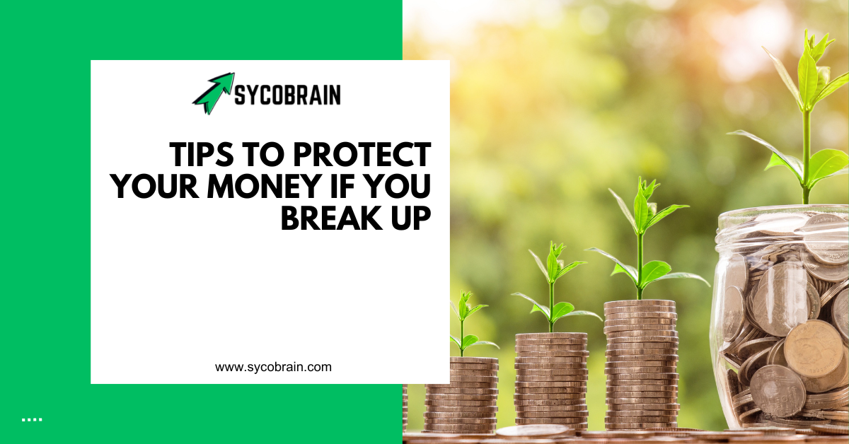 Tips to Protect Your Money if You Break Up