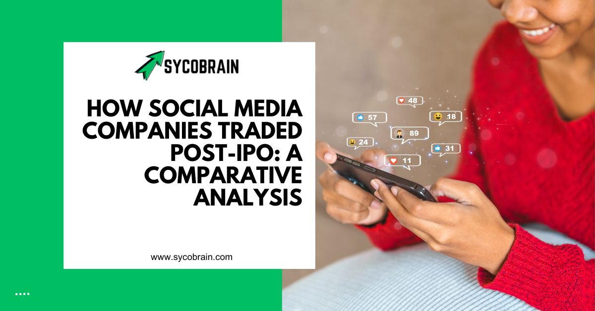 How Social Media Companies Traded Post-IPO: A Comparative Analysis
