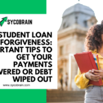 Student Loan Forgiveness: Important Tips to Get Your Payments Lowered or Debt Wiped Out
