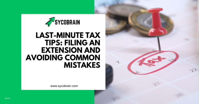 Last-Minute Tax Tips: Filing an Extension and Avoiding Common Mistakes