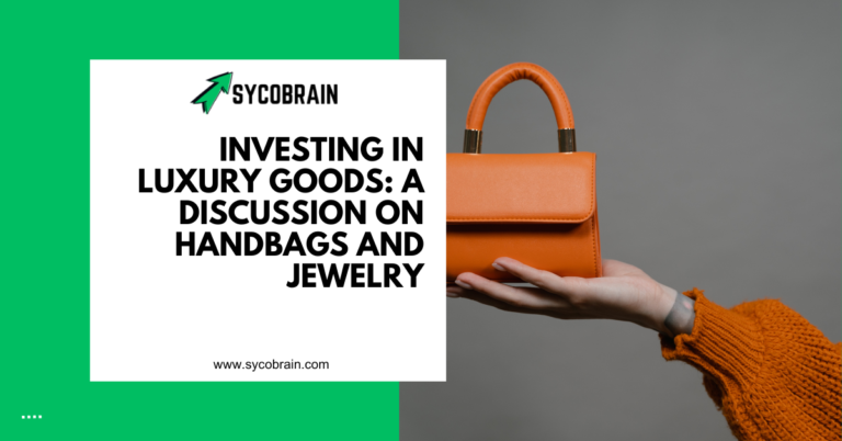 Investing in Luxury Goods: A Discussion on Handbags and Jewelry
